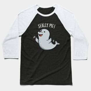 Seally Me Cute Seal Pun. Baseball T-Shirt